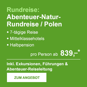 Rundreise: Abenteuer-Natur-Rundreise / Polen