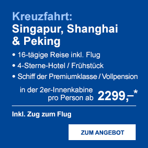 Kreuzfahrt: Singapur, Shanghai & Peking