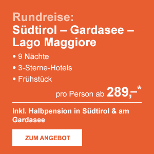 Rundreise: Südtirol - Gardasee - Lago Maggiore